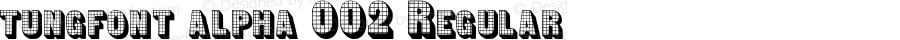 tungfont alpha 002 Regular 1.00; January 1, 2001