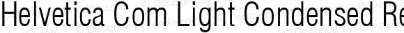 Helvetica Com Light Condensed Regular
