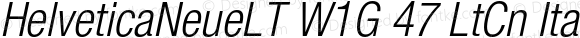 HelveticaNeueLT W1G 47 LtCn Italic