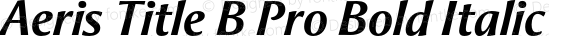 Aeris Title B Pro Bold Italic