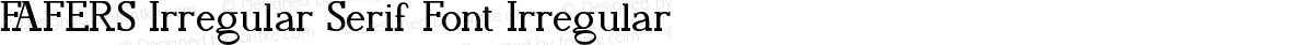 FAFERS Irregular Serif Font Irregular