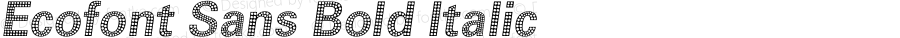 Ecofont Sans Bold Italic
