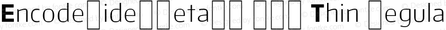 EncodeWide-Beta26 100 Thin Regular Version 0.000;PS (version unavailable);hotconv 1.0.57;makeotf.lib2.0.21895 DEVELOPMENT
