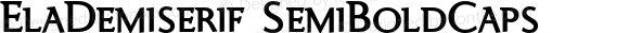 ElaDemiserif SemiBoldCaps Macromedia Fontographer 4.1.5 11.10.2005