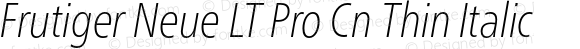 Frutiger Neue LT Pro Cn Thin Italic