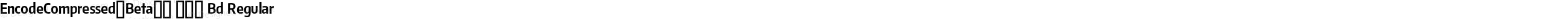 EncodeCompressed-Beta33 700 Bold