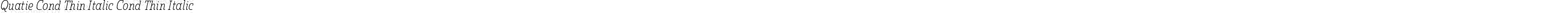 Quatie Cond Thin Italic Cond Thin Italic