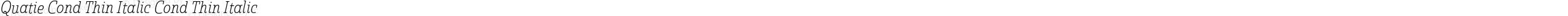 Quatie Cond Thin Italic Cond Thin Italic