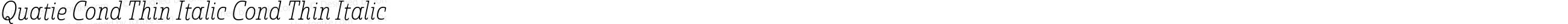 Quatie Cond Thin Italic Cond Thin Italic