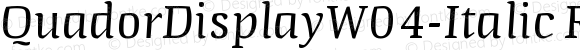 QuadorDisplayW04-Italic Regular