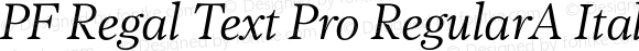 PF Regal Text Pro RegularA Italic