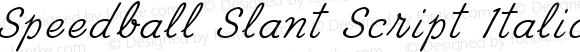 Speedball Slant Script Italic Version 2.00 February 14, 2013