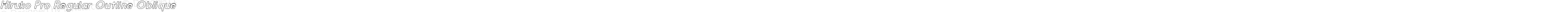Hiruko Pro Regular Outline Oblique