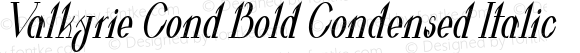 Valkyrie Cond Bold Condensed Italic