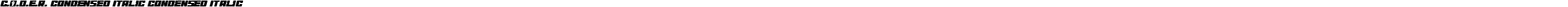 C.O.D.E.R. Condensed Italic Condensed Italic