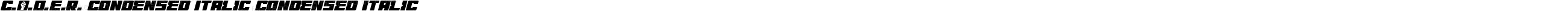 C.O.D.E.R. Condensed Italic Condensed Italic