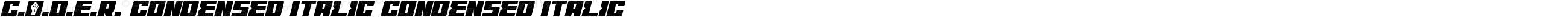 C.O.D.E.R. Condensed Italic Condensed Italic