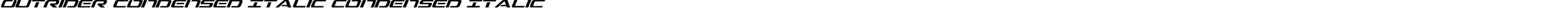 Outrider Condensed Italic Condensed Italic
