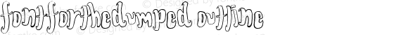 FontForTheDumped Outline