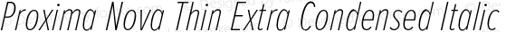 Proxima Nova Thin Extra Condensed Italic