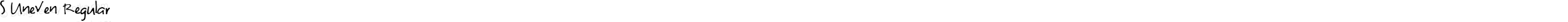 S Uneven Regular