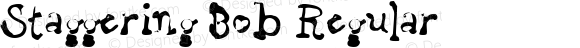 Staggering Bob Regular Macromedia Fontographer 4.1 22/02/99