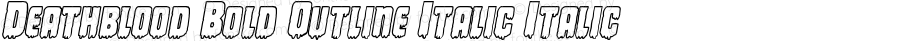 Deathblood Bold Outline Italic Italic Version 1.0; 2013