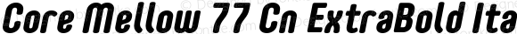 Core Mellow 77 Cn ExtraBold Italic