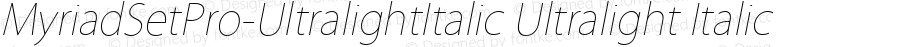 MyriadSetPro-UltralightItalic Ultralight Italic