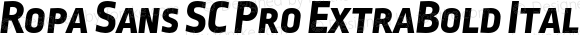 Ropa Sans SC Pro ExtraBold Italic