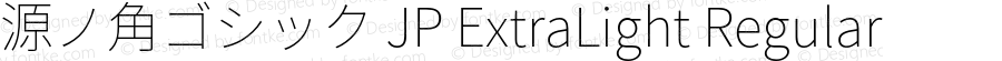 源ノ角ゴシック JP ExtraLight