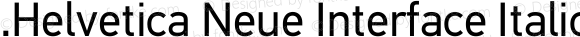 .Helvetica Neue Interface Italic