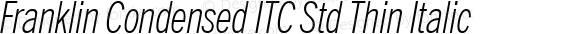 Franklin Condensed ITC Std Thin Italic