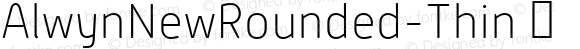 AlwynNewRounded-Thin ☞ Version 1.000;com.myfonts.easy.moretype.alwyn-new-rounded.thin.wfkit2.version.3D4q