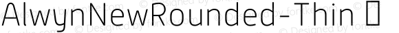 AlwynNewRounded-Thin ☞ Version 1.000;com.myfonts.easy.moretype.alwyn-new-rounded.thin.wfkit2.version.3D4q