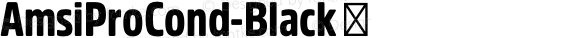 AmsiProCond-Black ☞ Version 1.40;com.myfonts.easy.stawix.amsi-pro.cond-black.wfkit2.version.4m53