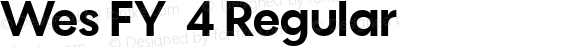 Wes FY  4 Regular Version 1.001;com.myfonts.easy.fontyou.wes-fy.bold.wfkit2.version.4c9f