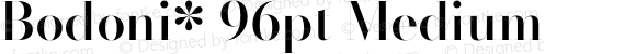 Bodoni* 96pt Medium