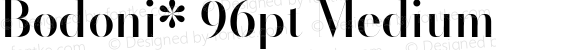 Bodoni* 96pt Medium