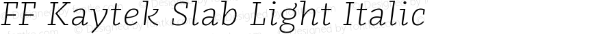 FF Kaytek Slab Light Italic