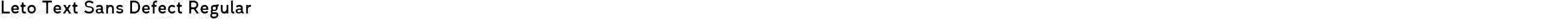 Leto Text Sans Defect Regular