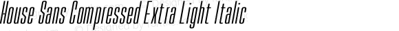 House Sans Compressed Extra Light Italic