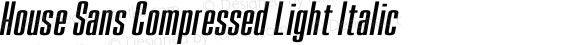 House Sans Compressed Light Italic