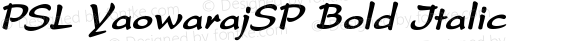 PSL YaowarajSP Bold Italic PSL Series 3, Version 1.0, release November 2000.