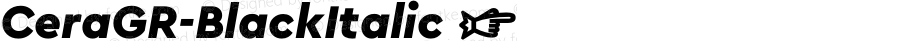 CeraGR-BlackItalic ☞ Version 1.001;PS 001.001;hotconv 1.0.70;makeotf.lib2.5.58329;com.myfonts.easy.type-me-fonts.cera-gr.black-italic.wfkit2.version.4nS2