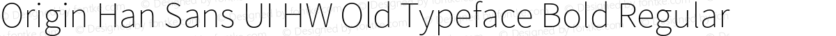 Origin Han Sans UI HW Old Typeface Bold Regular