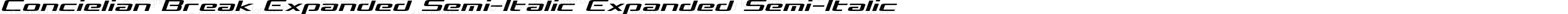 Concielian Break Expanded Semi-Italic Expanded Semi-Italic