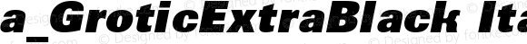 a_GroticExtraBlack Italic Version 1.1 - November 1992