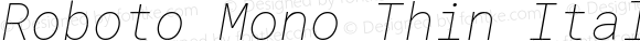 Roboto Mono Thin Italic
