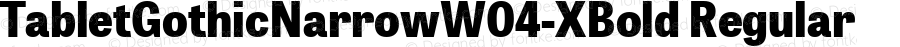 TabletGothicNarrowW04-XBold Regular Version 1.10